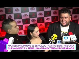 Matisse promueve el sencillo “Por tu bien” | Destardes