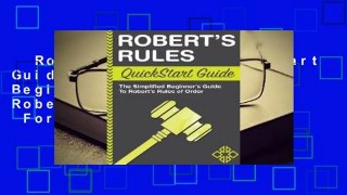 Robert's Rules QuickStart Guide: The Simplified Beginner's Guide to Robert's Rules of Order  For