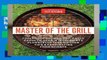 [Read] Master of the Grill: Recipes: Foolproof Recipes, Top-Rated Gadgets, Gear   Ingredients Plus