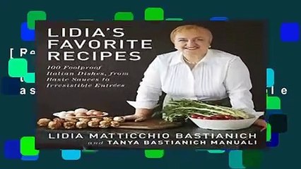 Tải video: [Read] Lidia s Favorite Recipes: 100 Foolproof Italian Dishes, from Basic Sauces to Irresistible