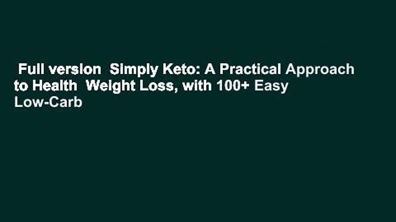 Full version  Simply Keto: A Practical Approach to Health  Weight Loss, with 100+ Easy Low-Carb