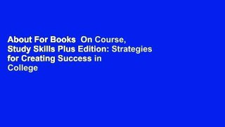 About For Books  On Course, Study Skills Plus Edition: Strategies for Creating Success in College