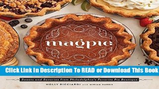 Full E-book Magpie: Sweets and Savories from Philadelphia s Favorite Pie Boutique  For Free