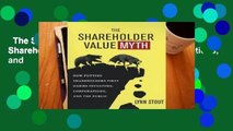 The Shareholder Value Myth: How Putting Shareholders First Harms Investors, Corporations, and