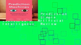 Full E-book  Prediction Machines: The Simple Economics of Artificial Intelligence  Review