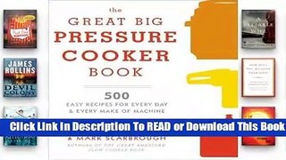 Full E-book  The Great Big Pressure Cooker Book: 500 Easy Recipes for Every Machine, Both