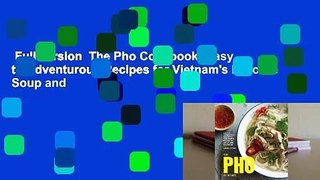 Full version  The Pho Cookbook: Easy to Adventurous Recipes for Vietnam's Favorite Soup and