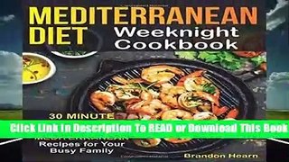Online Mediterranean Diet Weeknight Cookbook: 30 Minute or Less - Easy and Healthy Mediterranean