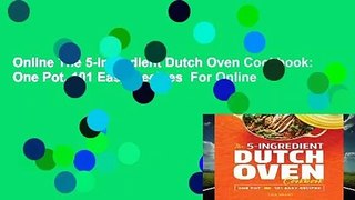 Online The 5-Ingredient Dutch Oven Cookbook: One Pot, 101 Easy Recipes  For Online