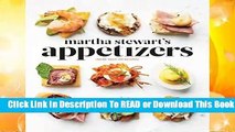 [Read] Martha Stewart s Appetizers: 200 Recipes for Dips, Spreads, Snacks, Small Plates, and Other