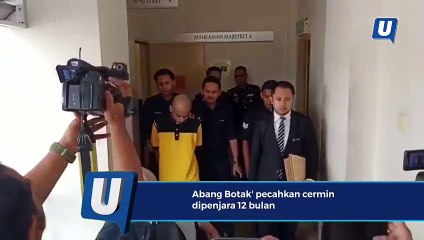 Abang Botak' pecahkan cermin dipenjara 12 bulan