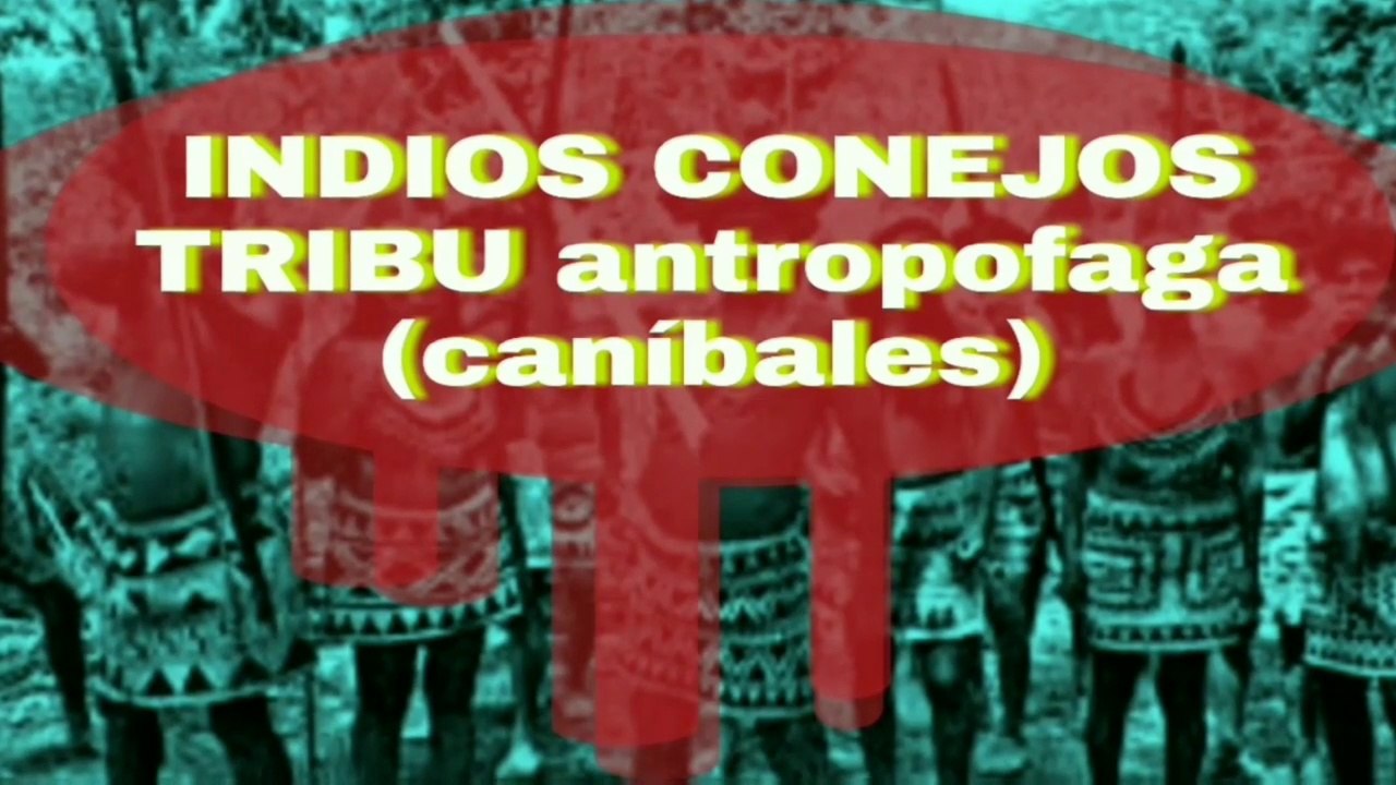 LA TRIBU CANÍBAL MÁS TERRIBLE (indios conejo) @002_HD