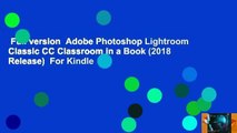 Full version  Adobe Photoshop Lightroom Classic CC Classroom in a Book (2018 Release)  For Kindle