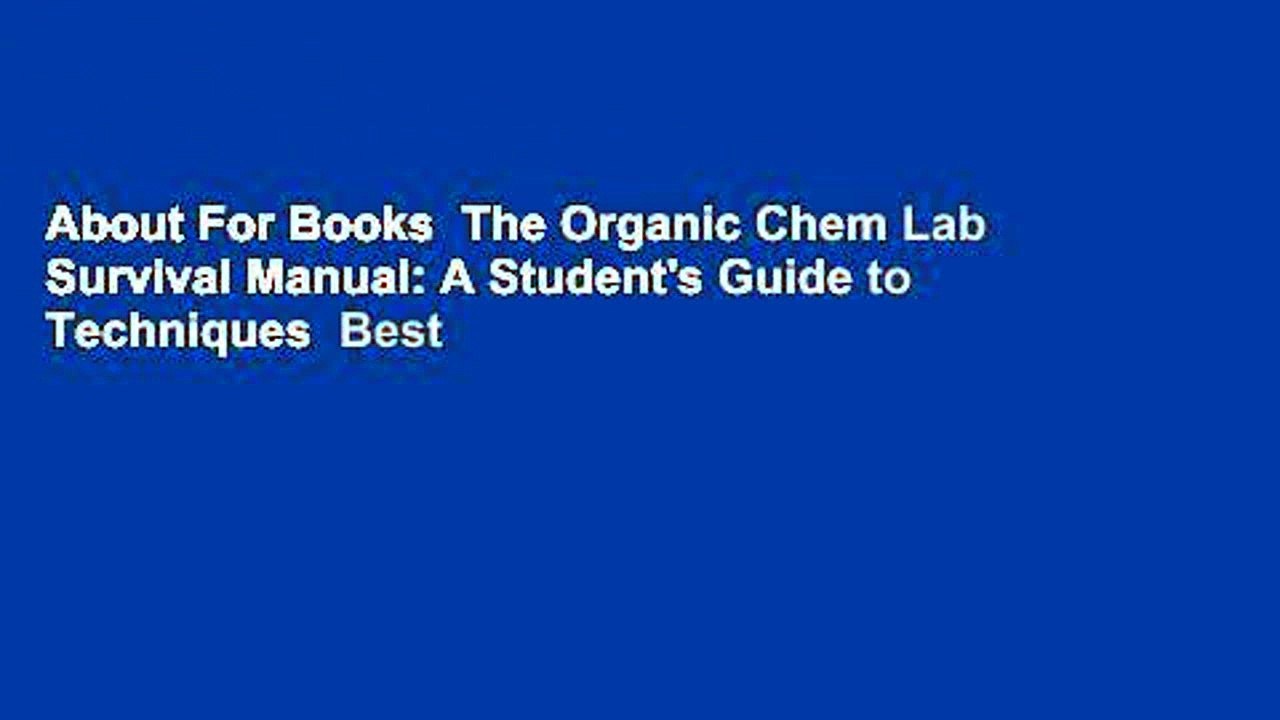 About For Books  The Organic Chem Lab Survival Manual: A Student's Guide to Techniques  Best