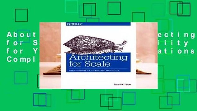 About For Books Architecting for Scale: High Availability for Your Growing Applications Complete
