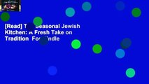 [Read] The Seasonal Jewish Kitchen: A Fresh Take on Tradition  For Kindle
