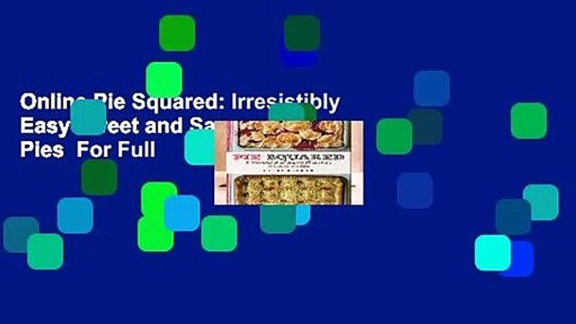 Online Pie Squared: Irresistibly Easy Sweet and Savory Slab Pies For Full