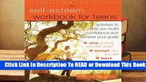 Online The Self-Esteem Workbook for Teens: Activities to Help You Build Confidence and Achieve
