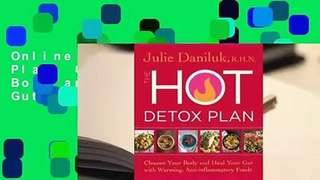 Online The Hot Detox Plan: Cleanse Your Body and Heal Your Gut with Warming, Anti-inflammatory