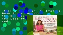 Full E-book  Dr. Kellyann's Bone Broth Cookbook: 125 Recipes to Help You Lose Pounds, Inches, and