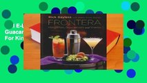 Full E-book Frontera: Margaritas, Guacamoles, and Snacks  For Kindle
