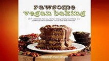 Full E-book Rawsome Vegan Baking: An Un-cookbook for Raw, Gluten-Free, Vegan, Beautiful and