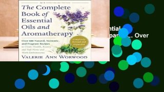 Online The Complete Book of Essential Oils and Aromatherapy, Revised and Expanded: Over 800