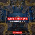 Kadir gecemiz bereketli olsun! Bu gece 38 bin 690 cami sabaha kadar açık