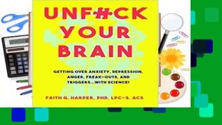 Full E-book Unfuck Your Brain: Using Science to Get Over Anxiety, Depression, Anger, Freak-Outs,