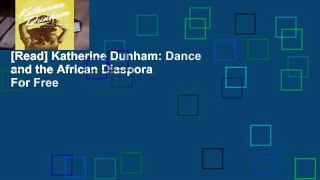 [Read] Katherine Dunham: Dance and the African Diaspora  For Free