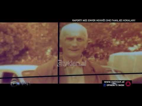 Opinion - Raporti mes Enver Hoxhes dhe familjes Kokalari! (30 maj 2019)