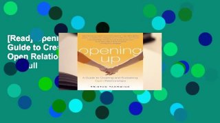 [Read] Opening Up: A Guide to Creating and Sustaining Open Relationships  For Full