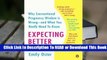 [Read] Expecting Better: Why the Conventional Pregnancy Wisdom is Wrong - and What You Really Need