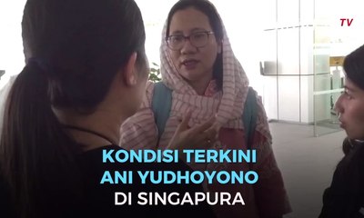 Laporan dari Singapura: Kondisi Terkini Ani Yudhoyono