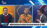 Dialog – Mengungkap Kasus Dugaan Makar Pada Aksi 22 Mei (2)