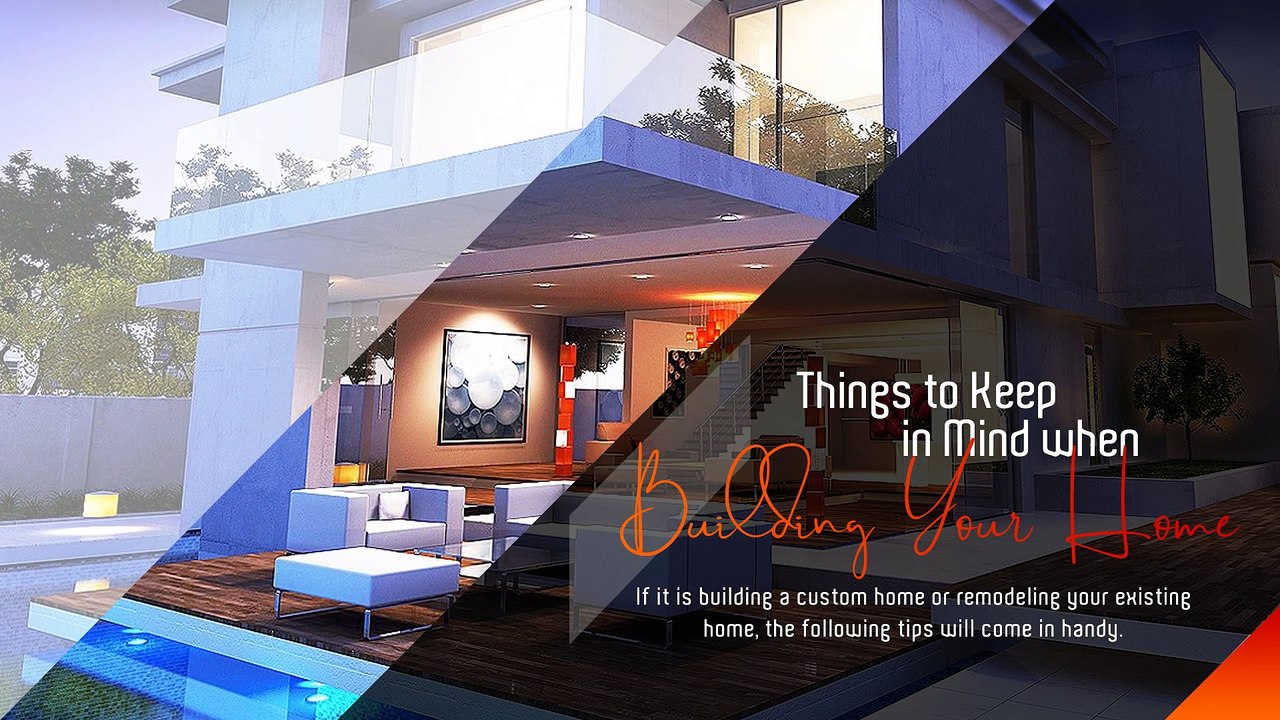 Things to Keep in Mind when Building Your Home