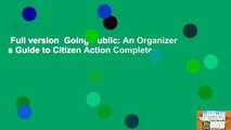 Full version  Going Public: An Organizer s Guide to Citizen Action Complete