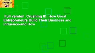 Full version  Crushing It!: How Great Entrepreneurs Build Their Business and Influence-and How