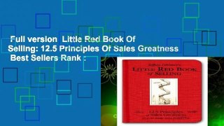 Full version  Little Red Book Of Selling: 12.5 Principles Of Sales Greatness  Best Sellers Rank :