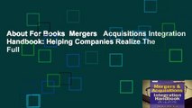 About For Books  Mergers   Acquisitions Integration Handbook: Helping Companies Realize The Full