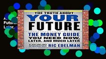 About For Books  The Truth about Your Future: The Money Guide You Need Now, Later, and Much Later