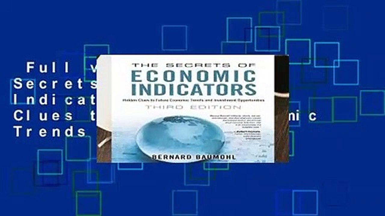 Full version  The Secrets of Economic Indicators: Hidden Clues to Future Economic Trends and