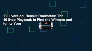 Full version  Recruit Rockstars: The 10 Step Playbook to Find the Winners and Ignite Your