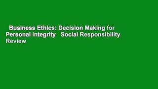 Business Ethics: Decision Making for Personal Integrity   Social Responsibility  Review