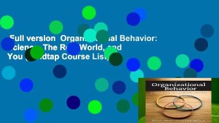 Full version  Organizational Behavior: Science, The Real World, and You (Mindtap Course List)