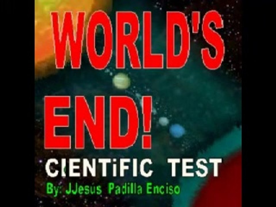 THE WORLD'S END  SCIENTIFIC TEST !
