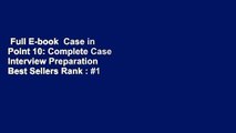 Full E-book  Case in Point 10: Complete Case Interview Preparation  Best Sellers Rank : #1