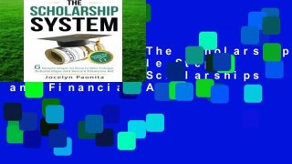 Full E-book  The Scholarship System: 6 Simple Steps on How to Win Scholarships and Financial Aid