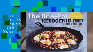 Full version  The One Pot Ketogenic Diet Cookbook: 100+ Easy Weeknight Meals for Your Skillet,