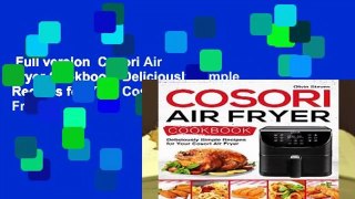 Full version  Cosori Air Fryer Cookbook: Deliciously Simple Recipes for Your Cosori Air Fryer